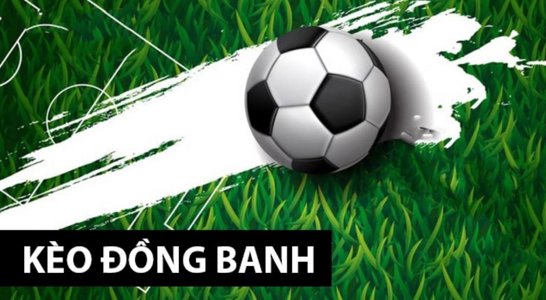 Đánh kèo đồng banh sẽ nằm trong thể loại kèo châu Á