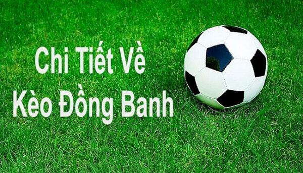 Chi tiết về kèo đồng banh bạn nên chú ý