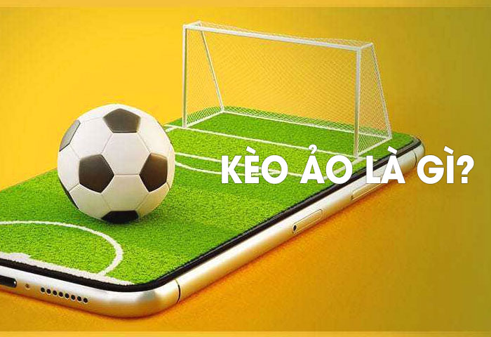 kèo ảo là gì
