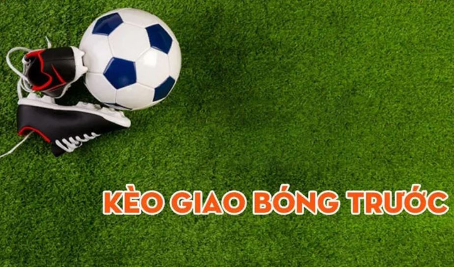 Kèo giao bóng trước diễn ra rất nhanh chóng
