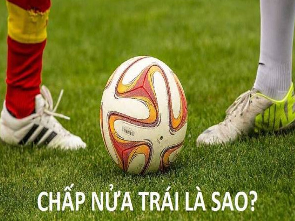 Kèo chấp nửa trái được nhiều cược thủ yêu thích
