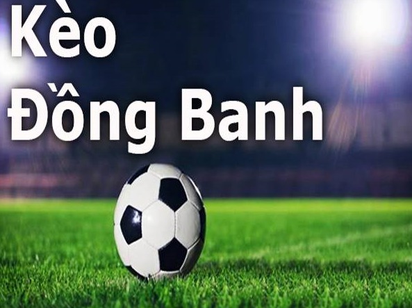 Kèo đồng banh có thực sự hấp dẫn